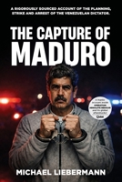 The Capture of Maduro: A Rigorously Sourced Account of the Planning, Strike, and Arrest of the Venezuelan Dictator B0GS6Q7FX8 Book Cover