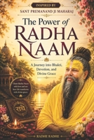 The Power of Radha Naam: A Journey into Bhakti, Devotion, and Divine Grace B0H684FNNP Book Cover