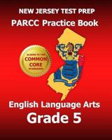 New Jersey Test Prep Parcc Practice Book English Language Arts Grade 5: Covers the Performance-Based Assessment (Pba) and the End-Of-Year Assessment (Eoy) 150017369X Book Cover