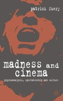 Madness and Cinema: Psychoanalysis, Spectatorship and Culture 0333948262 Book Cover