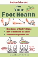 Pedorthics 101 For Your Foot Health: Cause of Foot Problems, 1947142011 Book Cover