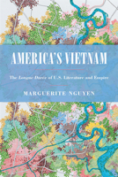 America's Vietnam: The Longue Durée of U.S. Literature and Empire 1439916128 Book Cover