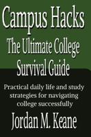 Campus Hacks - The Ultimate College Survival Guide: Practical daily life and study strategies for navigating college successfully 1764220811 Book Cover