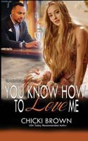 You Know How To Love Me: Book Three in The Lake Trilogy 1792885482 Book Cover