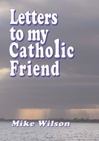 Letters to my Catholic Friend 129194513X Book Cover