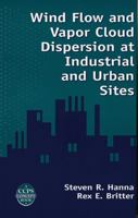 Wind Flow and Vapor Cloud Dispersion at Industrial and Urban Sites (Ccps Concept Book) 081690863X Book Cover