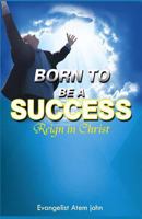 Born to Be a Success: Reign in Christ 1684112818 Book Cover