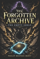 The Empty Shelf: (The Forgotten Archive | Book 2) B0H7JYDFJR Book Cover
