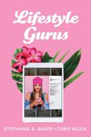 Lifestyle Gurus: Constructing Authority and Influence Online 1509530185 Book Cover