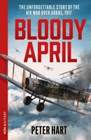 Bloody April: Slaughter in the Skies Over Arras, 1917 1399643444 Book Cover