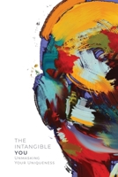 The Intangible You: Unmasking Your Uniqueness B0DK3VCG55 Book Cover