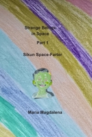 Strange Beings in Space,: Part 1 Sikun Space-Farter B0GTZ56S9R Book Cover