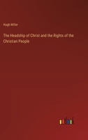 The Headship of Christ and the Rights of the Christian People 3385231159 Book Cover