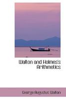 Walton and Holmes's Arithmetics 1146709005 Book Cover