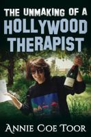 The Unmaking of a Hollywood Therapist 0692752412 Book Cover