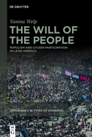 The Will of the People: Populism and Citizen Participation in Latin America 3110737345 Book Cover