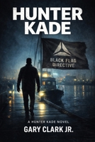 Hunter Kade: Black Flag B0GT4KCCP7 Book Cover