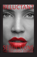 Reluctant Seductions the Red Light Stories 0967754119 Book Cover