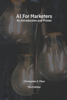 AI for Marketers: An Introduction and Primer, Third Edition B08Y654CY4 Book Cover