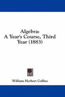 Algebra: A Year's Course, Third Year 1436763835 Book Cover