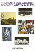 Teaching Art in Wales: Teacher's Handbook v. 1 0708313485 Book Cover