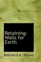 Retaining-walls for Earth. The Theory as Developed by Prof. Jacob J. Weyrauch 1017460450 Book Cover