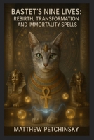 Bastet's Nine Lives: Rebirth, Transformation, and Immortality Spells (Apophis Magick) B0DZPZFZ1G Book Cover