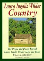 Laura Ingalls Wilder Country: The People and Places in Laura Ingalls Wilder's Life and books 0060973463 Book Cover