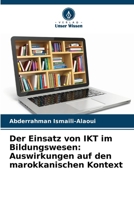 Der Einsatz von IKT im Bildungswesen: Auswirkungen auf den marokkanischen Kontext (German Edition) 6209847633 Book Cover