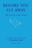 Before You Fly Away: Life Lessons from Home