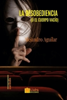 La desobediencia (ó El cuerpo vacío) B092CBN8PF Book Cover