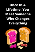 Once In A Lifetime, You Meet Someone Who Changes Everything Prompt Journal 1655808311 Book Cover