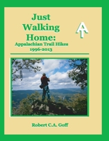 Just Walking Home: Appalachian Trail Hikes 1996-2013 rev2 B0CQ8SXZXX Book Cover