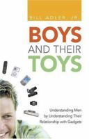 Boys And Their Toys: Understanding Men by Understanding Their Relationship With Gadgets 081447344X Book Cover