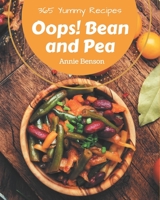 Oops! 365 Yummy Bean and Pea Recipes: The Best Yummy Bean and Pea Cookbook that Delights Your Taste Buds B08JJNCWMR Book Cover