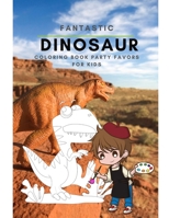 Fantastic Dinosaur Coloring Book Party Favors For Kids: Dinosaur Painting And Drawing Pages Books For Kids & Adults Coloring Activity Vol 15 1703837495 Book Cover