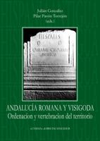 Andalucia Romana Y Visigoda Ordenacion Y Vertebracion del Territorio 8882655210 Book Cover