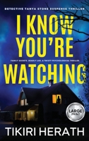I Know You’re Watching: Family secrets. Deadly lies. A twisty psychological thriller. (Detective Tanya Stone Suspense Thrillers) 1998524035 Book Cover
