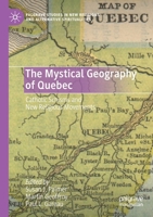 The Mystical Geography of Quebec: Catholic Schisms and New Religious Movements 3030330613 Book Cover