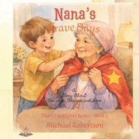 Nana's Brave Days: A Story About Courage, Change, and Love (The Little Lights Series) B0H28N5P4P Book Cover