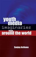 Youth Media Imaginaries from Around the World 1433117428 Book Cover