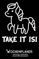 Take it Isi - Wochenplaner 2019 - 2020: DIN A5 Kalender / Terminplaner / Wochenplaner 2019 / 2020 18 Monate: Juli 2019 bis Dezember 2020 - Jede Woche auf 2 Seiten 1686205791 Book Cover