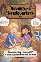 Adventure Headquarters - book 1: Adventure Log - Entry #143: A trip to Saguaro National Park and ADHD B0H7F63J8L Book Cover
