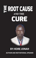 The Root Cause and the Cure 1364130912 Book Cover