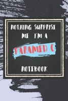Nothing Surprise Me I'm A Paramedic: lined Notebook / Journal Gift, 110 Pages, 6x9, Soft Cover, Matte Finish, Funny Gift FOR Paramedic Appreciation Notebook For Coworkers, Boss, Friends... 1676322531 Book Cover