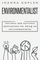 Intrinsic and Extrinsic Motivations for Being an Environmentalist 1835710174 Book Cover