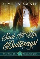 Suck It up, Buttercup! 1095382233 Book Cover