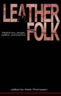 Leatherfolk: Radical Sex, People, Politics, and Practice 1881943208 Book Cover