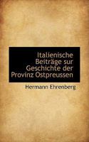Italienische Beitr GE Sur Geschichte Der Provinz Ostpreussen 1103586904 Book Cover