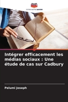 Intégrer efficacement les médias sociaux: Une étude de cas sur Cadbury (French Edition) 6208323150 Book Cover